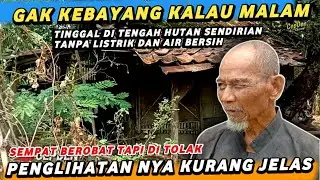 KAKEK TUA TINGGAL DI HUTAN SENDIRIAN, TANPA LISTRIK DAN AIR BERSIH.