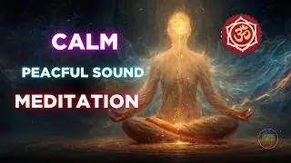 Calm & Peaceful Sound Meditation 🌿 | Deep Relaxation for Mind & Body