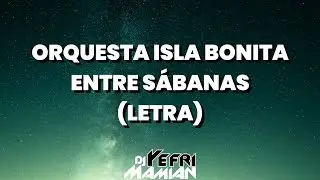 Orquesta Isla Bonita - Entre S&aacute;banas (Letra) | DJYefriMamian
