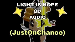 Light is Hope 8D AUDIO(JustOneChance)