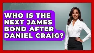 Who Is The Next James Bond After Daniel Craig? - The Rich And Famous Files
