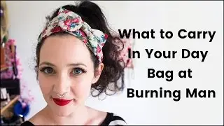 What to Carry in your Day Bag at Burning Man