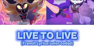 'Live To Live' Hazbin Hotel- French Lyrics/color coded