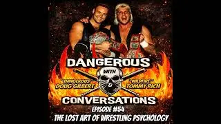 Dangerous Conversations Ep. 54: The Lost Art of Wrestling Psychology