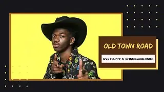 Lil Nas X - Old Town Road ft. Billy Ray Cyrus - DVJ Happy X Shameless Mani Remix