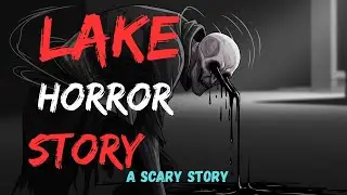 LAKE HORROR STORY: Creature that is fast like Vampire (ANIMATED)