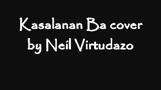kasalanan ba by men oppose cover by neil virtudazo