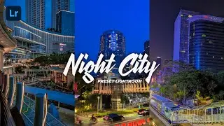 50+ PRESET LIGHTROOM | NIGHT CITY | LIGHTROOM TUTORIAL