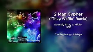Shay TR & Midlo JOE - 2 Man Cypher (
