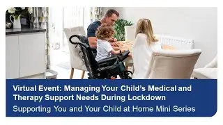 Virtual Event: Managing Your Child&rsquo;s Medical and Therapy Support Needs During Lockdown