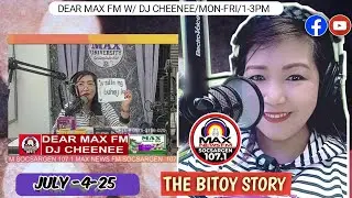 MAX SILBI NG BUHAY KO || THE BITOY STORY on DEAR MAX FM W/ DJ CHEENEE -7-4-25