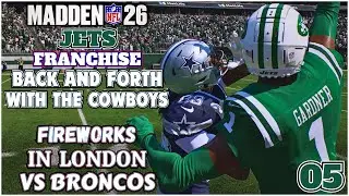 Battling the Cowboys and Fireworks in London vs Broncos! Madden 26 New York Jets Franchise Ep 5