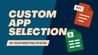 Custom Application Selection in your Meeting Space