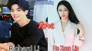 Richard Li & He Xuan Lin Real Life Partner in Drama (Dawn Is Breaking) LifeStyle 2024/Instagram/Age.