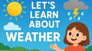 Learn All About Weather | Easy Weather Lesson for Children