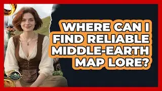 Where Can I Find Reliable Middle-earth Map Lore?
