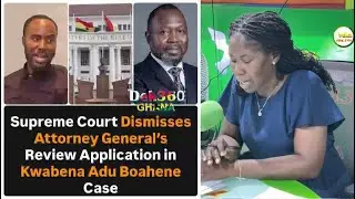 Just In! Supreme Court Dismises Attorney General's reviewover Kwabena Adu Boahen