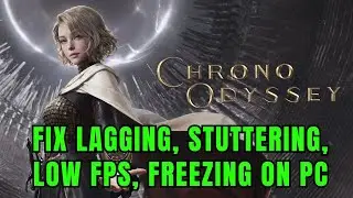 How To Fix Chrono Odyssey Playtest Lagging & Stuttering On PC | Fix Low FPS Drop & Freezing Issue
