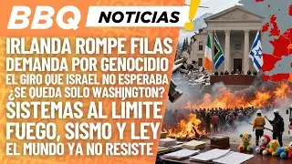 🚨 IRLANDA CONTRA ISRAEL: EL GIRO LEGAL | Terremoto en T&iacute;bet y California bajo fuego | BBQ