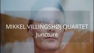 Mikkel Villingsh&oslash;j Quartet // Juncture