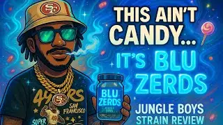 This Ain&rsquo;t Candy&hellip; It&rsquo;s Blu Zerds 🍭 | Jungle Boys Strain Review