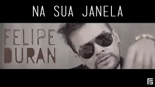 Felipe Duram - Na sua Janela | Clipe Oficial