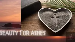 Beauty for ashes (with lyrics)