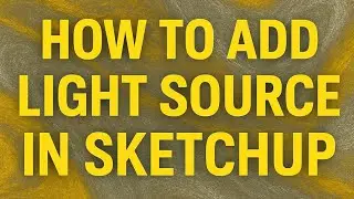 Sketchup How to Add Light Source in Sketchup | Tutorial urdu hindi 2025 | Nabeel Architect