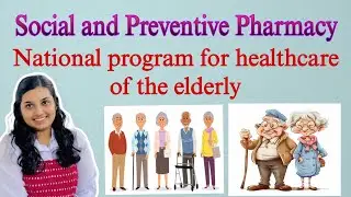 National Programme for Health Care of the Elderly |Social and Preventive Pharmacy| B.Pharm 8th Sem