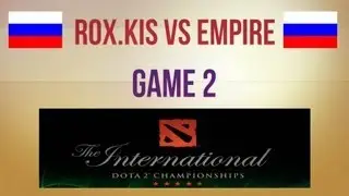 RoX.KIS vs Empire g.2 Round 1 Losers Final TI3 Western Qualifier