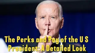 The Perks and Pay of the U S President: A Detailed Look