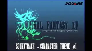 [Fan-Made] Final Fantasy XV Soundtrack - #1 Character Theme