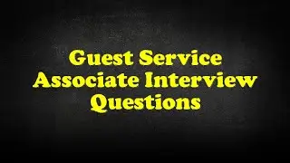 Guest Service Associate Interview Questions