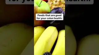 Foods that are good for colon health.