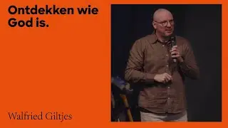 Ontdekken wie God is. | Walfried Giltjes | 21 December