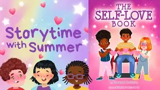 💗The Self&mdash;Love Book💗 | Acceptance/Loving Yourself/Inclusive Kids Read-Aloud | Storytime with Summer