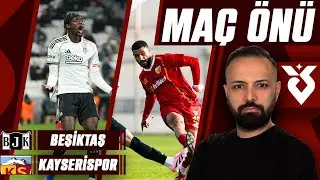 KARTAL İKİNCİ YARIYA NASIL BAŞLAYACAK? | BEŞİKTAŞ - KAYSERİSPOR | MAÇ ÖNÜ