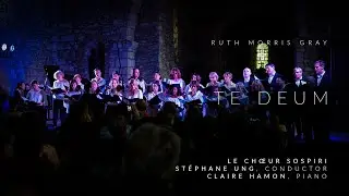 Ruth Morris Gray: Te Deum · Le Chœur Sospiri