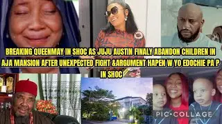 BREAKING MAY IN SHOC AS JUJU AUSTIN FINALY ABANDON CHILDREN IN AJA MANSION AFTER UNEXPECTED FIGHT