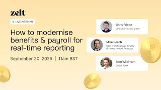 Zelt Webinars | Modernise benefits & payroll for real-time reporting