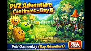 Adventure Continues &ndash; Day 8 | Full Gameplay (Day Adventure)