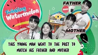 Twinkling Watermelon Full K-drama Ending Explained | Explained Everything