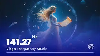 141.27 Hz | Virgo Frequency Music | Mental Focus & Healing Energy | Isekkai | Dr Shefali Gupta