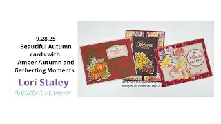 9.28.25 Beautiful Fall Cards with Gathering Moments and Amber Autumn from Stampin' Up!