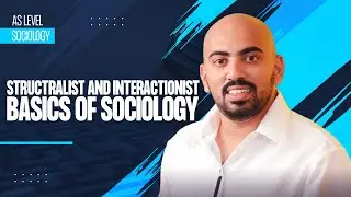 Structralist and interactionist - Basics of Sociology
