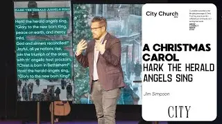 A Christmas Carol  | Hark! The Herald Angels Sing | Jim Simpson