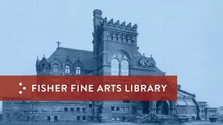 Architectural Masterpieces at Penn: Fisher Fine Arts Library