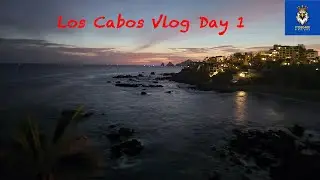 Los Cabos Vacation Day 1