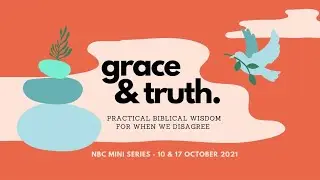 NBC Online Church | Grace & Truth | How To Discern Truth