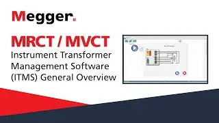 Megger MRCT and MVCT: Instrument Transformer Management Software (ITMS) General Overview